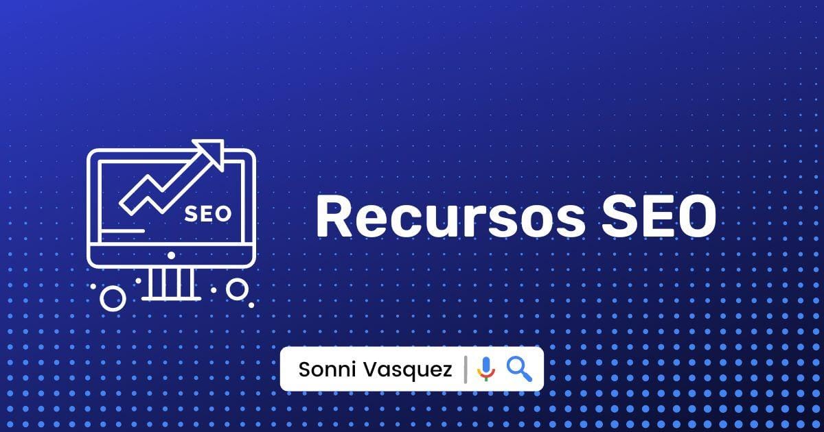 40 Recursos SEO Esenciales Para Impulsar Tu Estrategia Digital